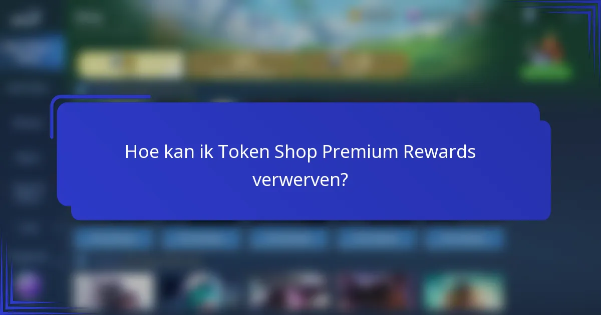 Hoe kan ik Token Shop Premium Rewards verwerven?