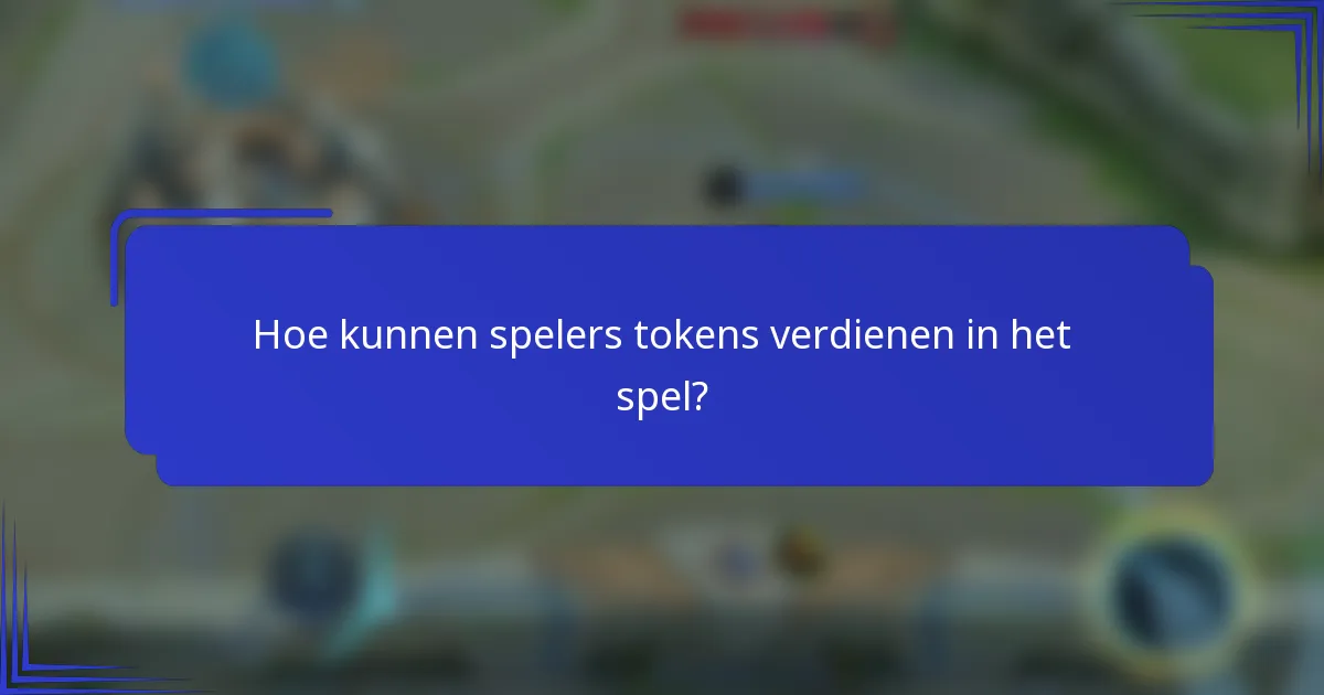 Hoe kunnen spelers tokens verdienen in het spel?