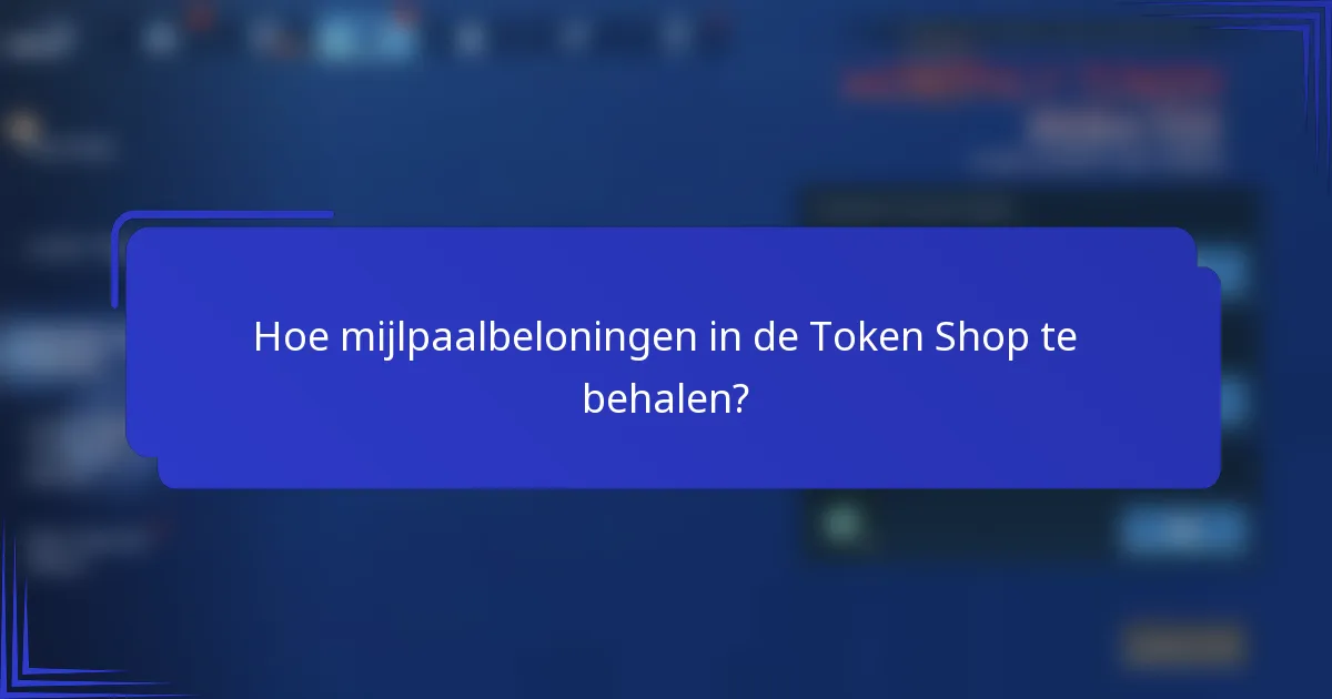 Hoe mijlpaalbeloningen in de Token Shop te behalen?