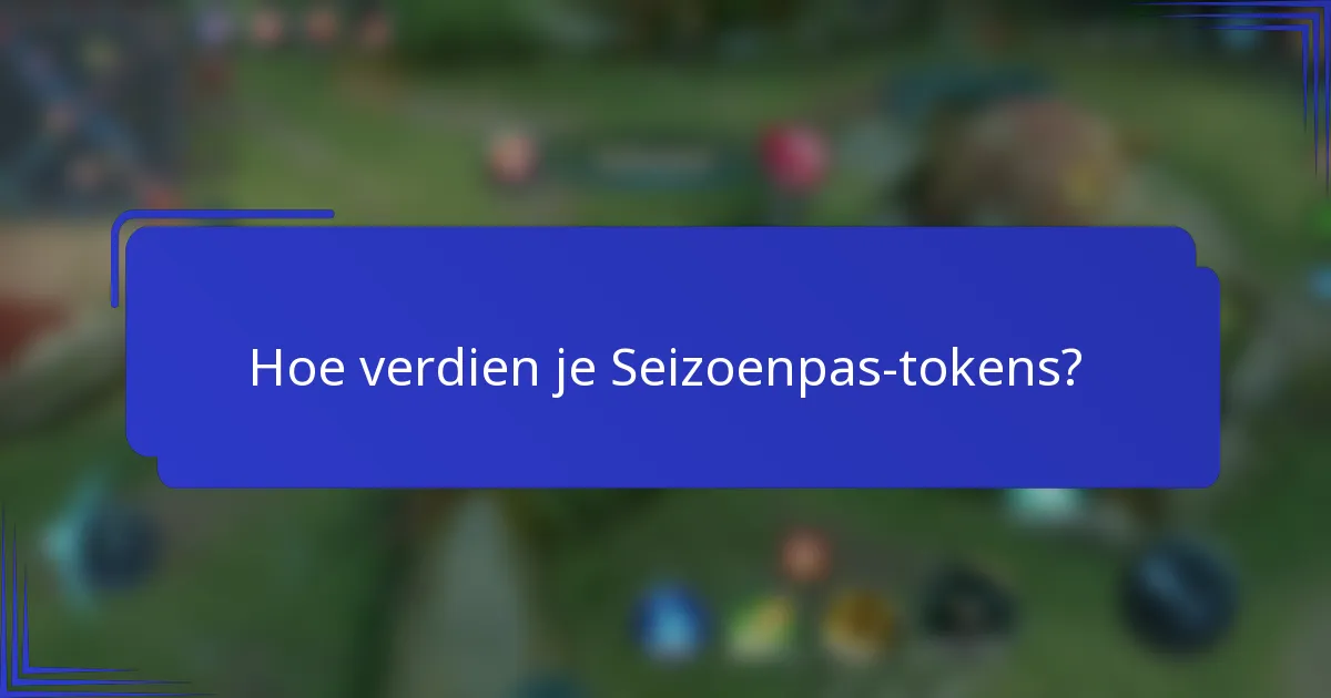 Hoe verdien je Seizoenpas-tokens?