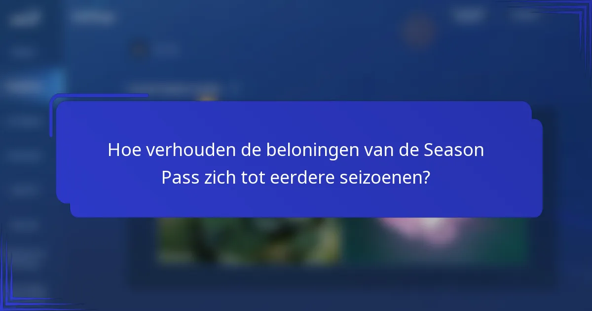 Hoe verhouden de beloningen van de Season Pass zich tot eerdere seizoenen?