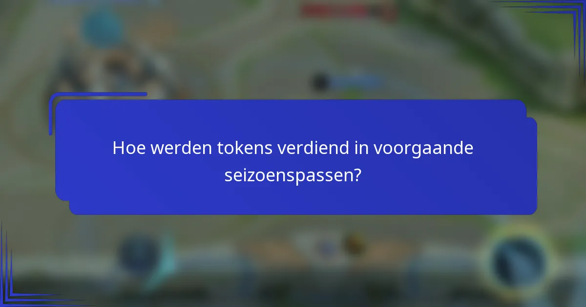 Hoe werden tokens verdiend in voorgaande seizoenspassen?