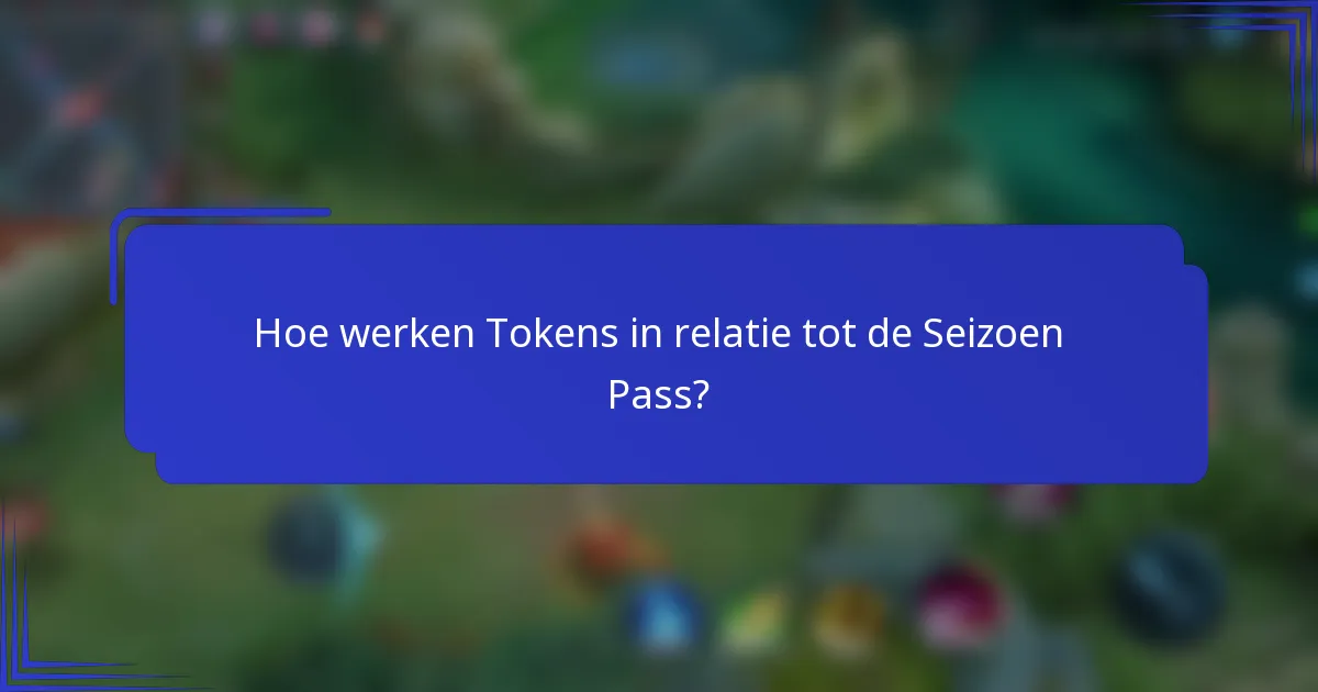 Hoe werken Tokens in relatie tot de Seizoen Pass?