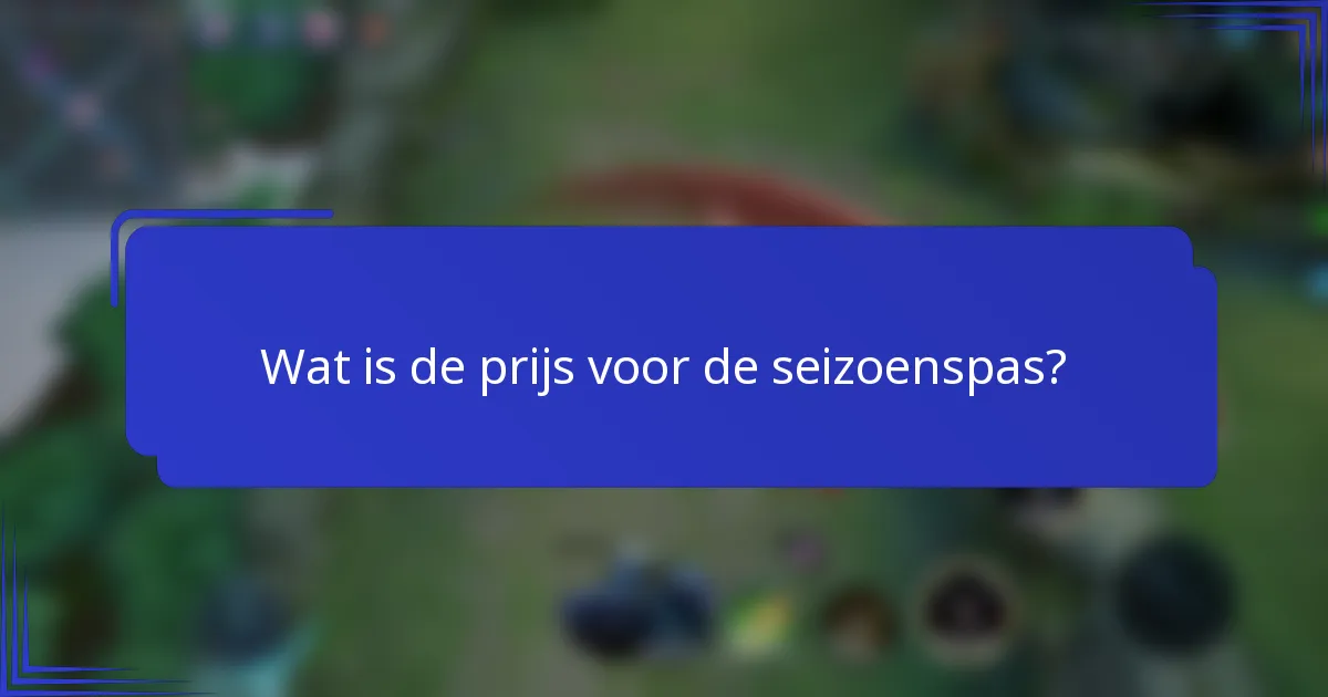 Wat is de prijs voor de seizoenspas?
