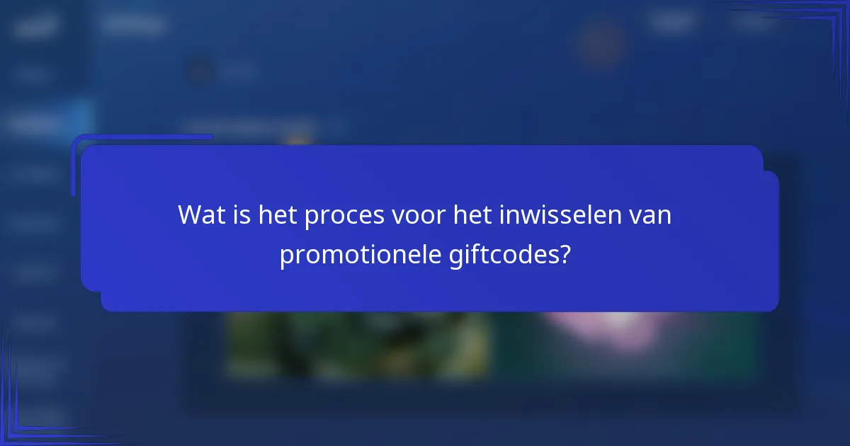 Wat is het proces voor het inwisselen van promotionele giftcodes?