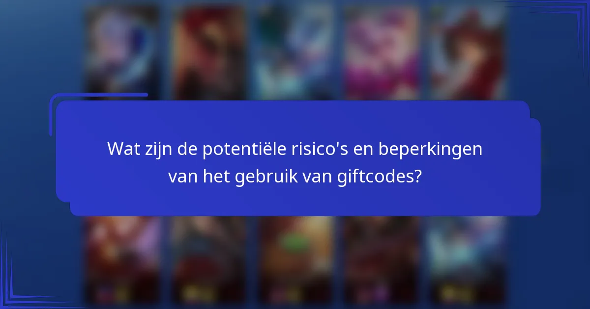 Wat zijn de potentiële risico's en beperkingen van het gebruik van giftcodes?