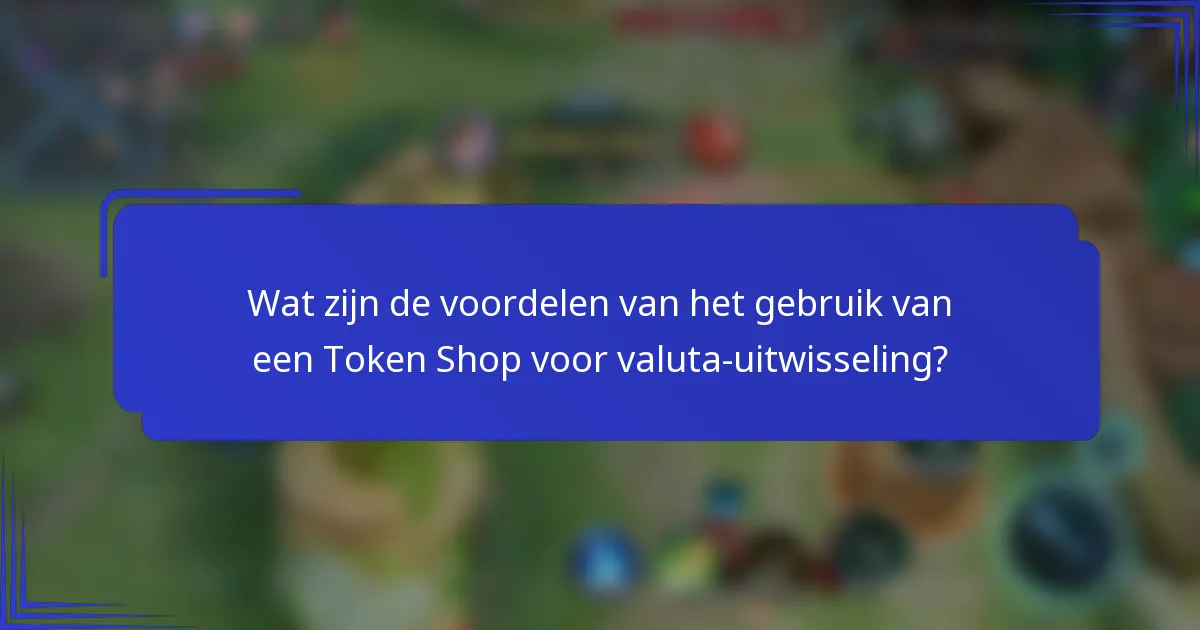 Wat zijn de voordelen van het gebruik van een Token Shop voor valuta-uitwisseling?