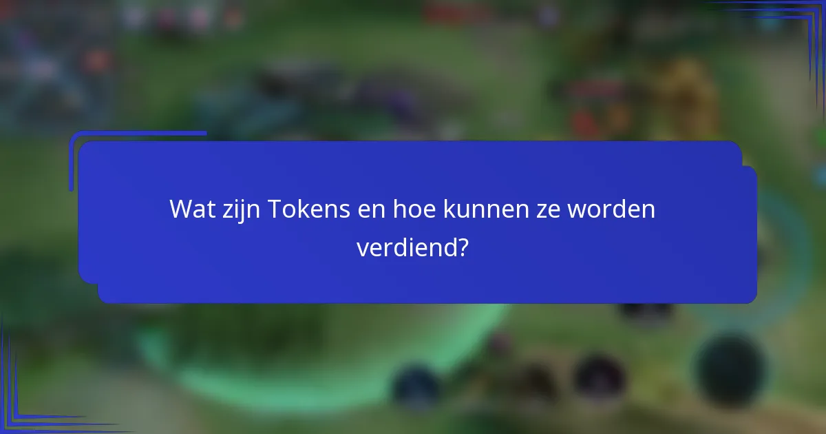Wat zijn Tokens en hoe kunnen ze worden verdiend?