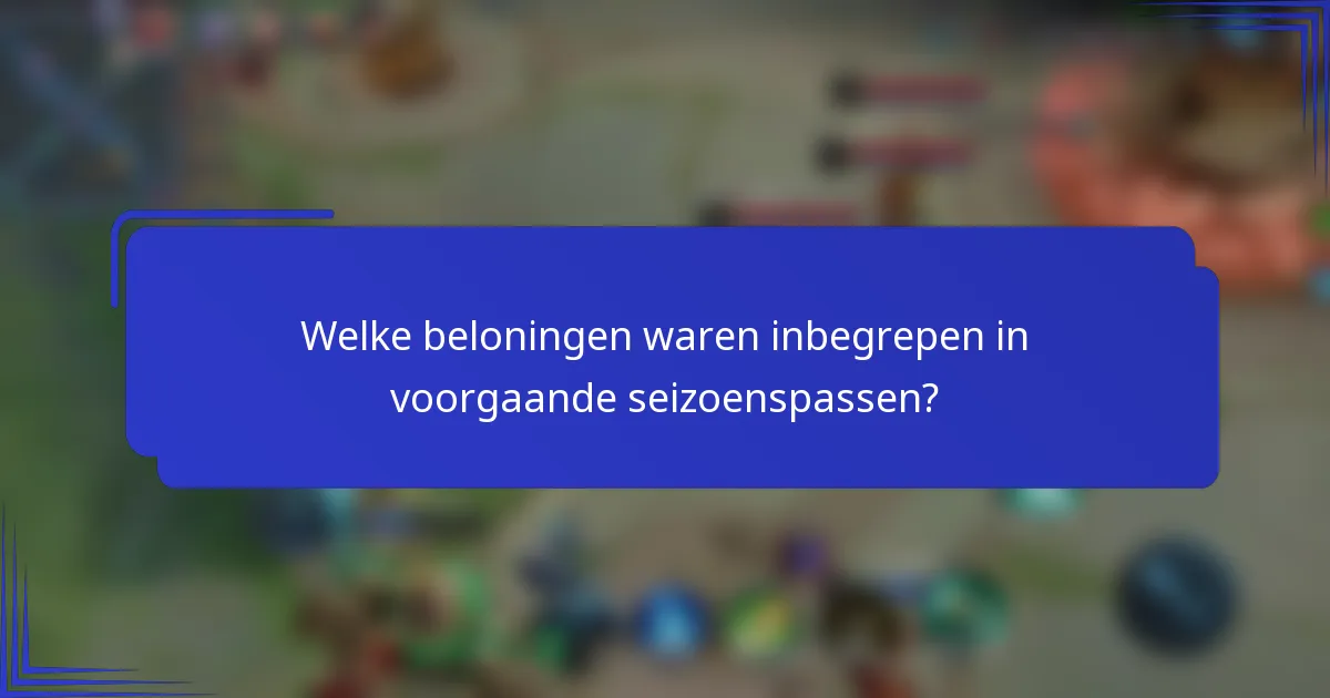 Welke beloningen waren inbegrepen in voorgaande seizoenspassen?