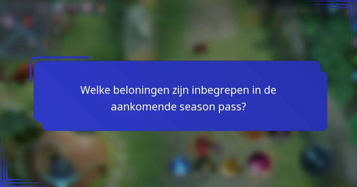 Welke beloningen zijn inbegrepen in de aankomende season pass?