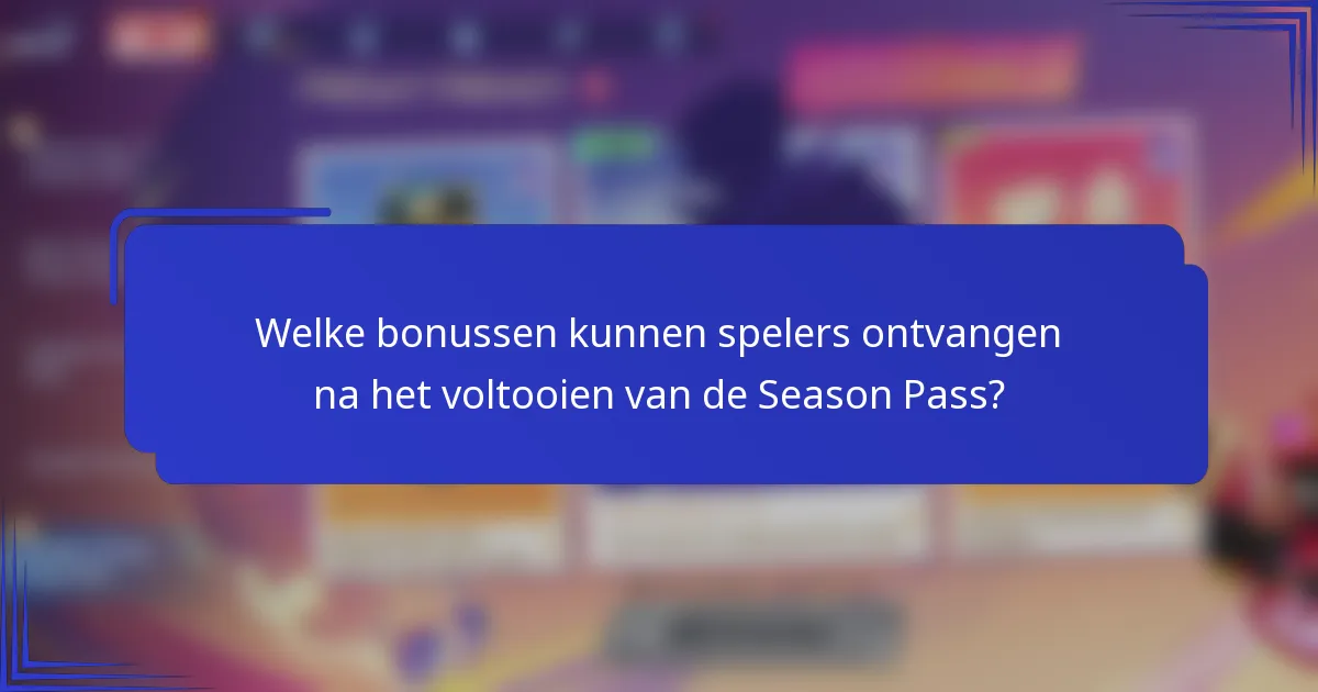 Welke bonussen kunnen spelers ontvangen na het voltooien van de Season Pass?