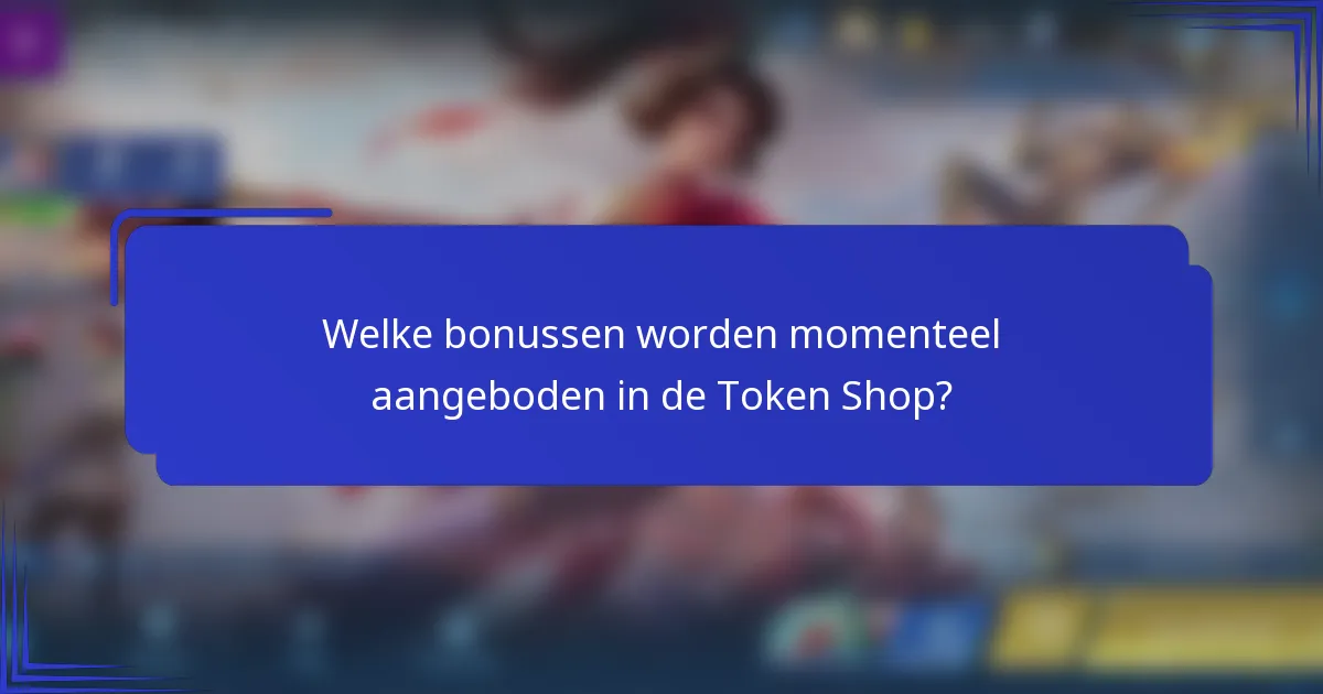 Welke bonussen worden momenteel aangeboden in de Token Shop?