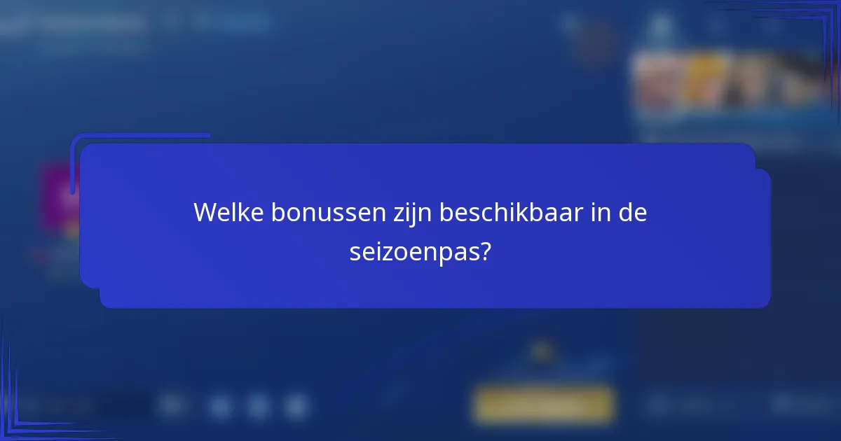 Welke bonussen zijn beschikbaar in de seizoenpas?