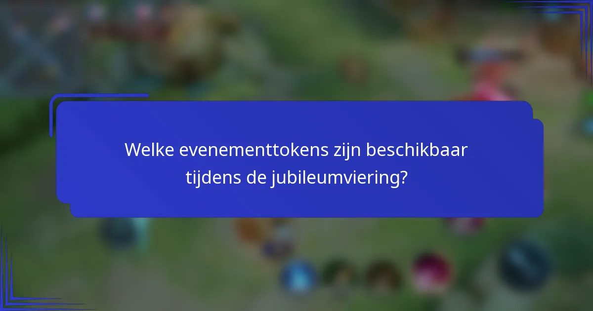 Welke evenementtokens zijn beschikbaar tijdens de jubileumviering?