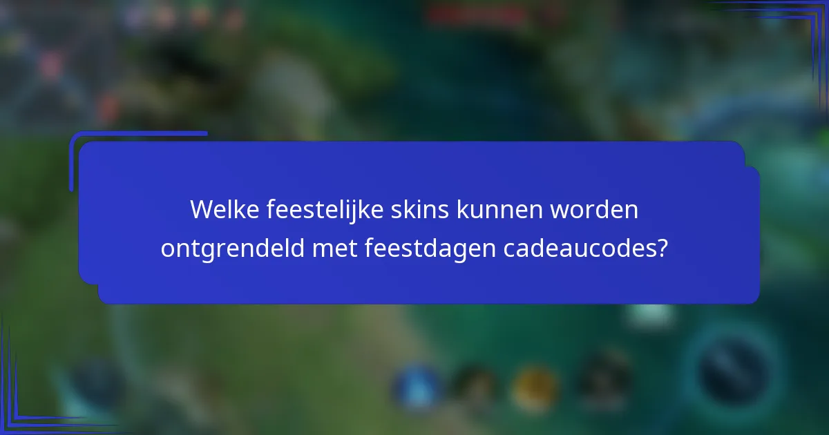 Welke feestelijke skins kunnen worden ontgrendeld met feestdagen cadeaucodes?