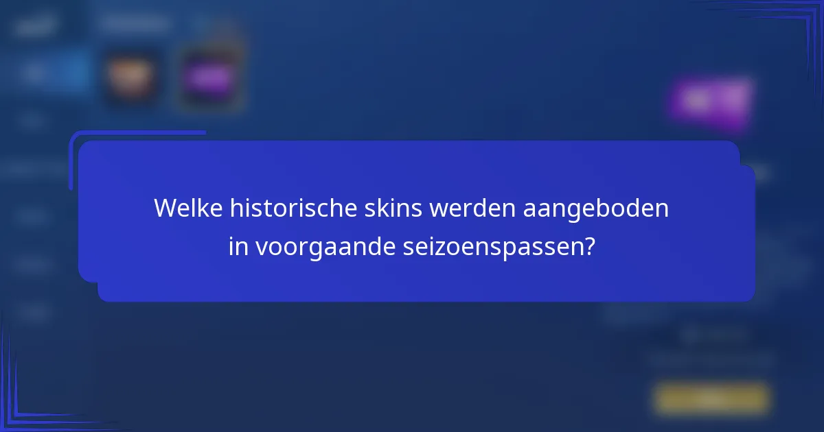 Welke historische skins werden aangeboden in voorgaande seizoenspassen?