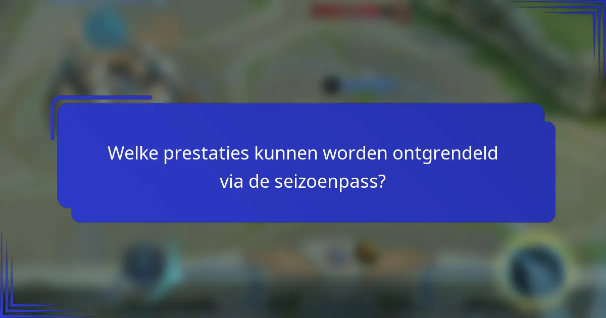 Welke prestaties kunnen worden ontgrendeld via de seizoenpass?