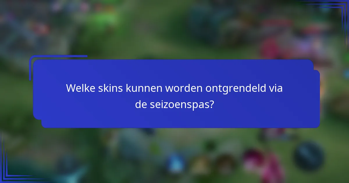 Welke skins kunnen worden ontgrendeld via de seizoenspas?