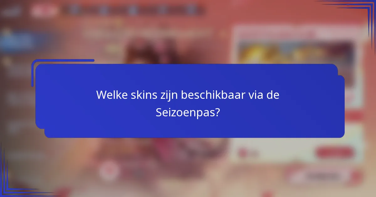 Welke skins zijn beschikbaar via de Seizoenpas?