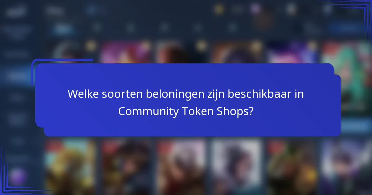 Welke soorten beloningen zijn beschikbaar in Community Token Shops?