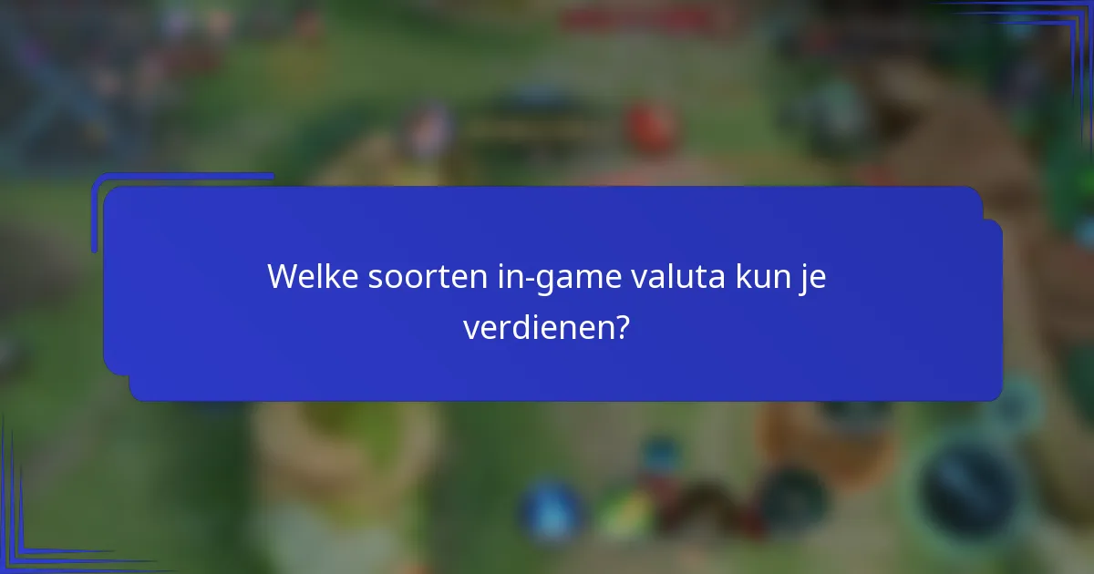 Welke soorten in-game valuta kun je verdienen?