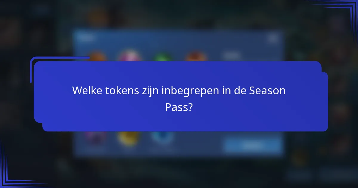 Welke tokens zijn inbegrepen in de Season Pass?
